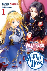 I’m the Villainess, So I’m Taming the Final Boss, Vol. 1 (light novel)