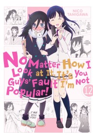 No Matter How I Look at It, It’s You Guys’ Fault I’m Not Popular!, Vol. 12