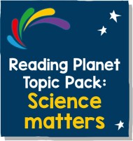 Reading Planet – Topic Pack 4 – Science Matters