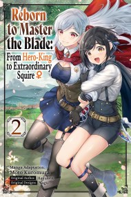 Reborn to Master the Blade: From Hero-King to Extraordinary Squire, Vol. 2 (manga)