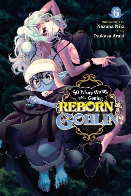 So What’s Wrong with Getting Reborn as a Goblin?, Vol. 6