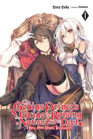 The Genius Prince’s Guide to Raising a Nation Out of Debt (Hey, How About Treason?), Vol. 1 (light novel)