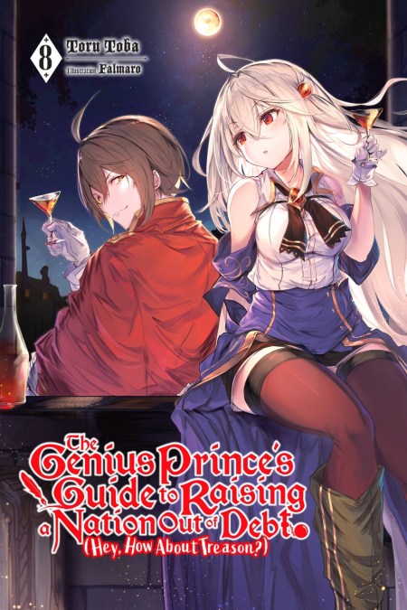 The Genius Prince’s Guide to Raising a Nation Out of Debt (Hey, How About Treason?), Vol. 8 (light novel)