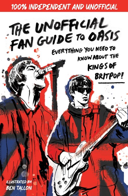 The Unofficial Fan Guide to Oasis