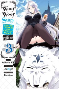 Woof Woof Story: I Told You to Turn Me Into a Pampered Pooch, Not Fenrir!, Vol. 3 (manga)