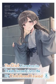 The Girl I Saved on the Train Turned Out to Be My Childhood Friend, Vol. 8 (manga)