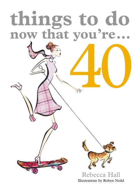 Things to Do Now That You’re 40