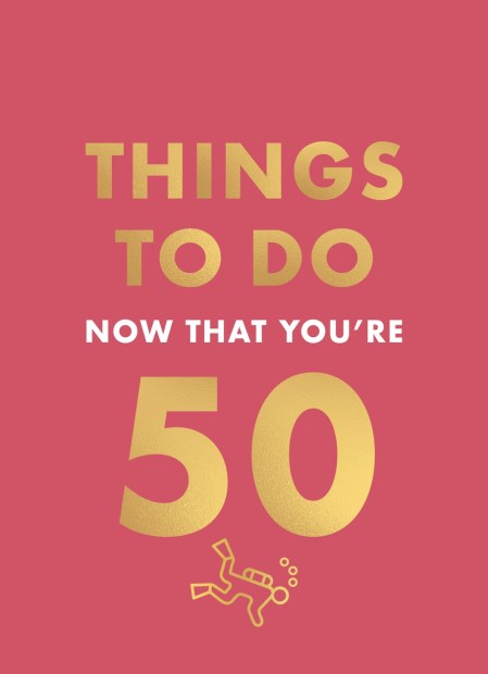 Things to Do Now That You’re 50