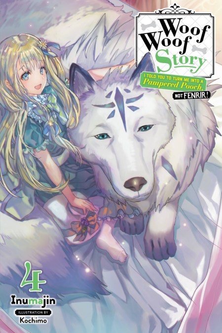 Woof Woof Story: I Told You to Turn Me Into a Pampered Pooch, Not Fenrir!, Vol. 4 (light novel)